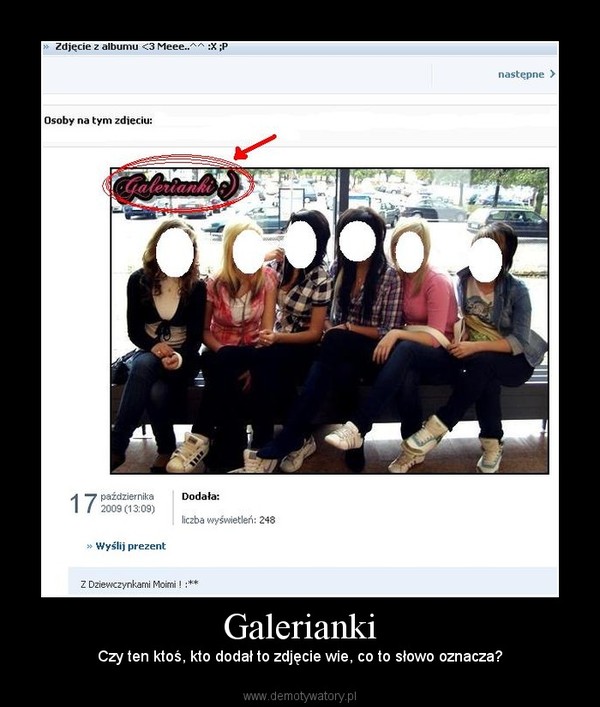 Galerianki – Czy ten ktoś, kto dodał to zdjęcie wie, co to słowo oznacza? 