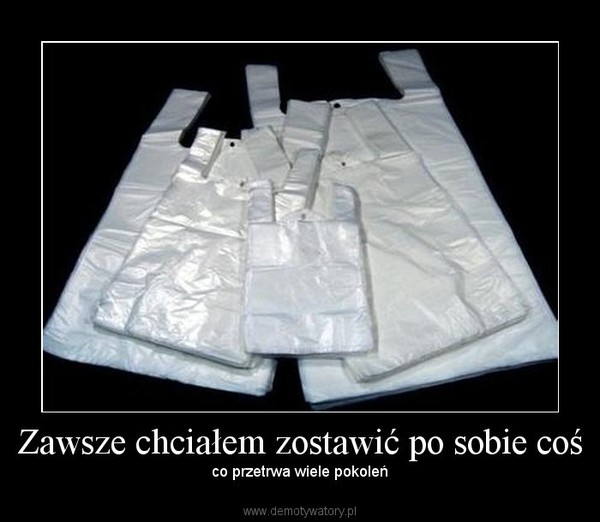 Zawsze chciałem zostawić po sobie coś – co przetrwa wiele pokoleń 