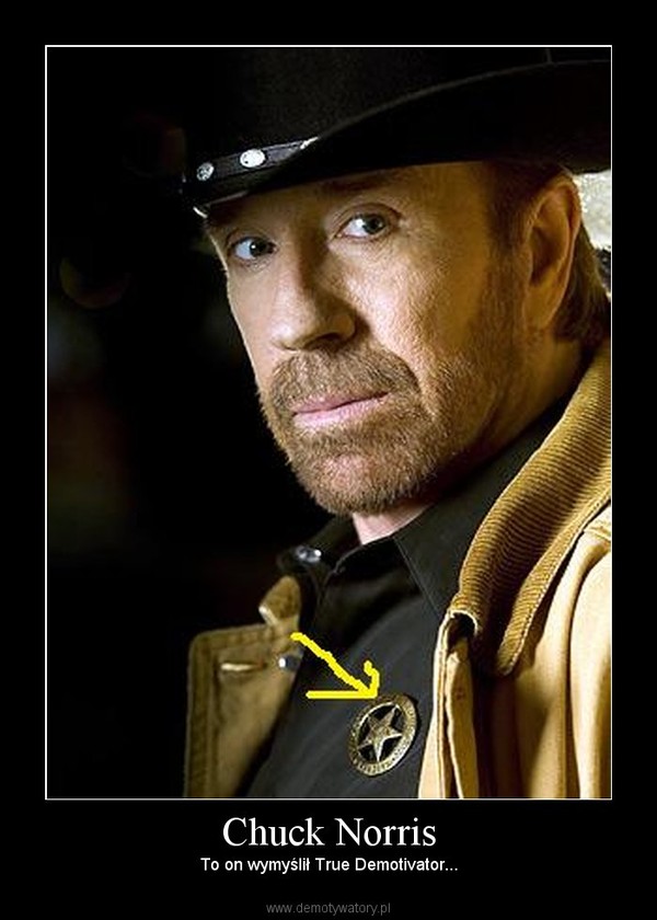 Chuck Norris – To on wymyślił True Demotivator... 