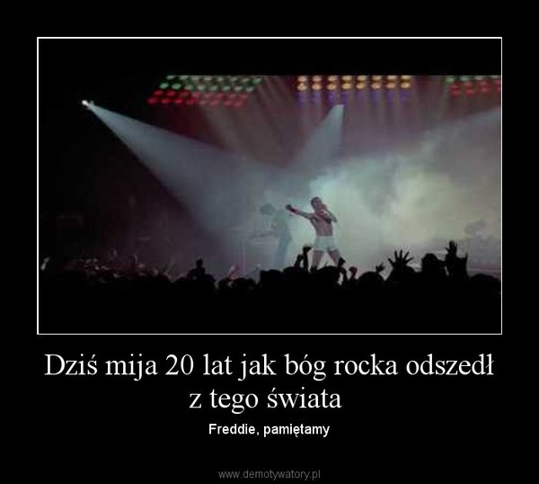 Dziś mija 20 lat jak bóg rocka odszedł z tego świata  – Freddie, pamiętamy 