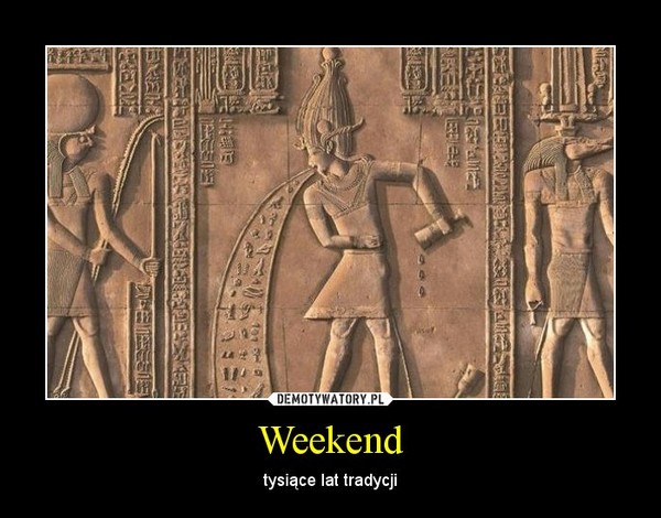 Weekend – tysiące lat tradycji 
