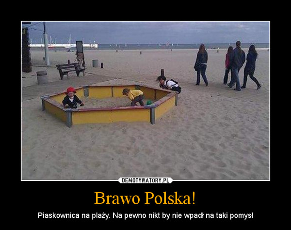 Brawo Polska! – Piaskownica na plaży. Na pewno nikt by nie wpadł na taki pomysł 