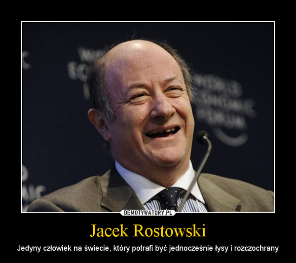 Jacek Rostowski – Jedyny człowiek na świecie, który potrafi być jednocześnie łysy i rozczochrany 