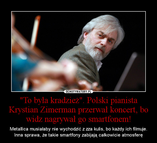 "To była kradzież". Polski pianista Krystian Zimerman przerwał koncert, bo widz nagrywał go smartfonem!