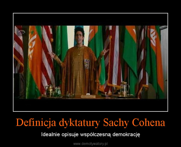 Definicja dyktatury Sachy Cohena – Idealnie opisuje współczesną demokrację 