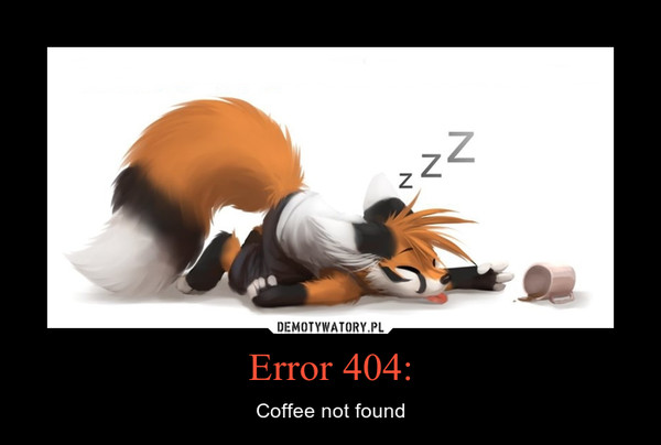 Error 404: – Coffee not found 