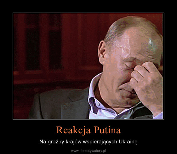 Reakcja Putina – Na groźby krajów wspierających Ukrainę 