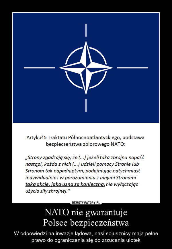 NATO nie gwarantujePolsce bezpieczeństwa – W odpowiedzi na inwazję lądową, nasi sojusznicy mają pełne prawo do ograniczenia się do zrzucania ulotek 