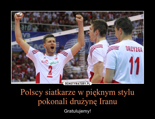 Polscy siatkarze w pięknym stylu pokonali drużynę Iranu – Gratulujemy! 