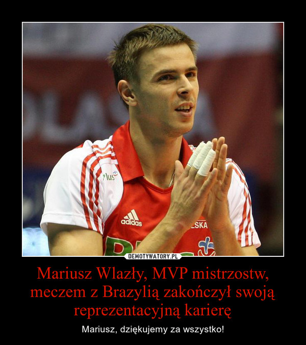 Mariusz Wlazły, MVP mistrzostw, meczem z Brazylią zakończył swoją reprezentacyjną karierę