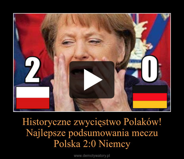 Historyczne zwycięstwo Polaków!Najlepsze podsumowania meczuPolska 2:0 Niemcy –  