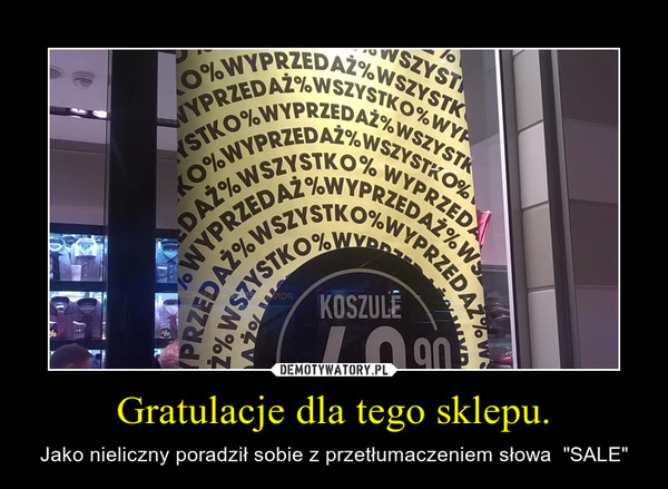 Gratulacje dla tego sklepu.
