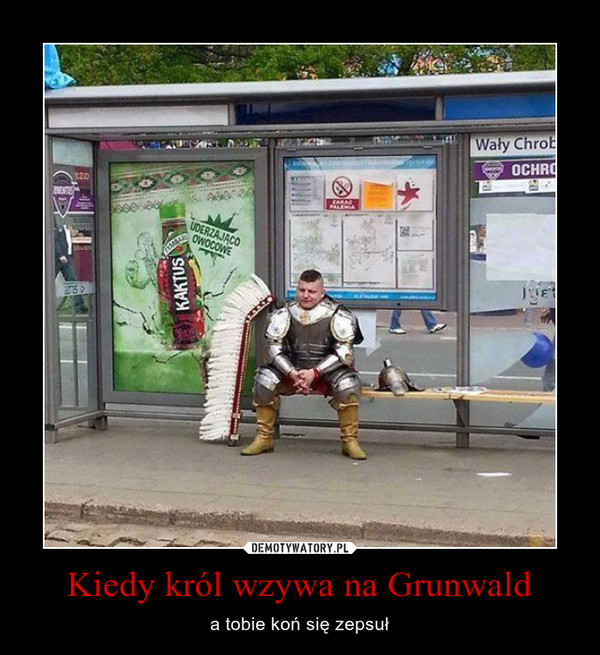 Kiedy król wzywa na Grunwald – a tobie koń się zepsuł 