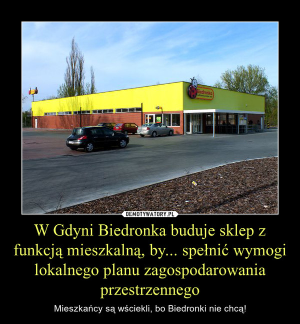 W Gdyni Biedronka buduje sklep z funkcją mieszkalną, by... spełnić wymogi lokalnego planu zagospodarowania przestrzennego – Mieszkańcy są wściekli, bo Biedronki nie chcą! 