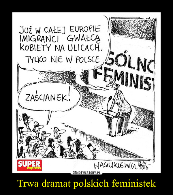 Trwa dramat polskich feministek –  
