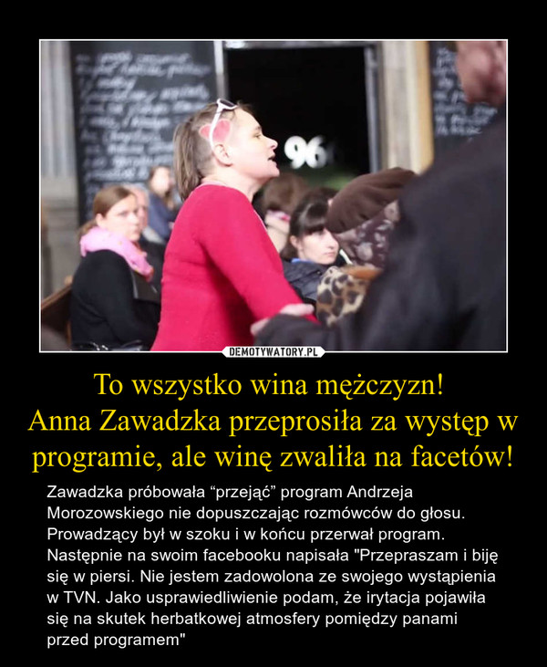 To wszystko wina mężczyzn! 
Anna Zawadzka przeprosiła za występ w programie, ale winę zwaliła na facetów!
