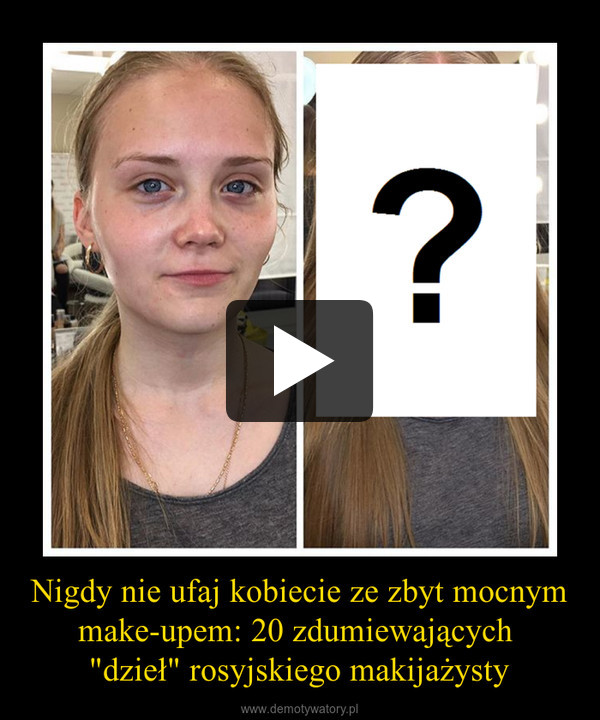 Nigdy nie ufaj kobiecie ze zbyt mocnym make-upem: 20 zdumiewających "dzieł" rosyjskiego makijażysty –  