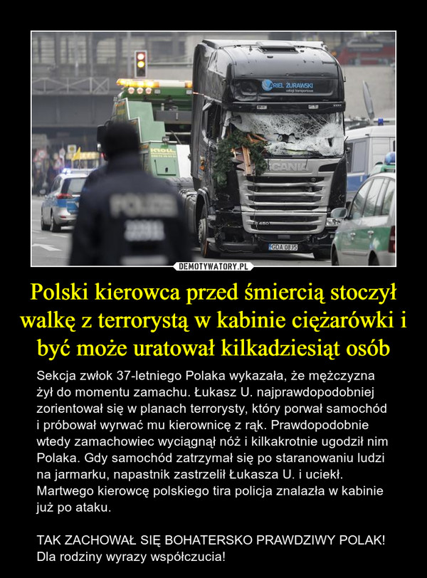 Polski kierowca przed śmiercią stoczył walkę z terrorystą w kabinie ciężarówki i być może uratował kilkadziesiąt osób
