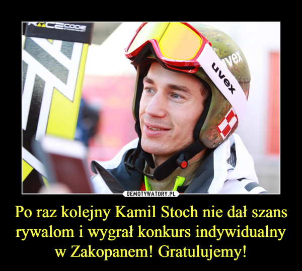 Po raz kolejny Kamil Stoch nie dał szans rywalom i wygrał konkurs indywidualny w Zakopanem! Gratulujemy! –  