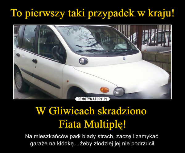 W Gliwicach skradziono Fiata Multiplę! – Na mieszkańców padł blady strach, zaczęli zamykać garaże na kłódkę... żeby złodziej jej nie podrzucił 