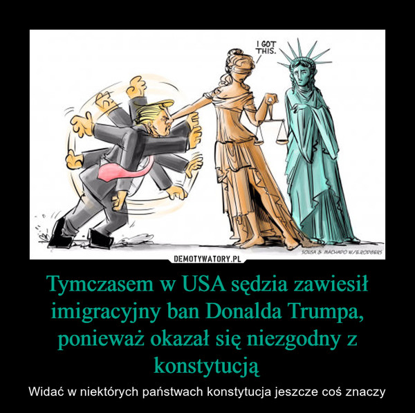 Tymczasem w USA sędzia zawiesił imigracyjny ban Donalda Trumpa, ponieważ okazał się niezgodny z konstytucją – Widać w niektórych państwach konstytucja jeszcze coś znaczy 