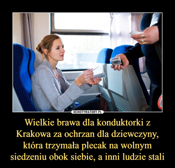 Wielkie brawa dla konduktorki z Krakowa za ochrzan dla dziewczyny, która trzymała plecak na wolnym siedzeniu obok siebie, a inni ludzie stali –  