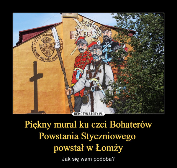 Piękny mural ku czci Bohaterów Powstania Styczniowego powstał w Łomży – Jak się wam podoba? 