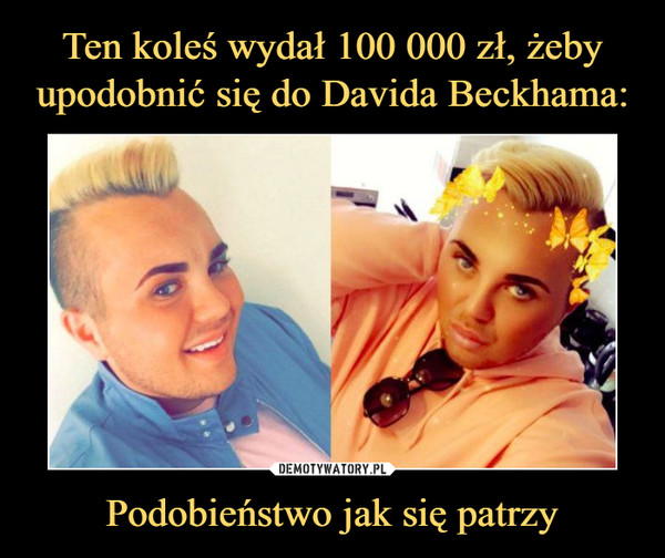 Ten koleś wydał 100 000 zł, żeby upodobnić się do Davida Beckhama: Podobieństwo jak się patrzy