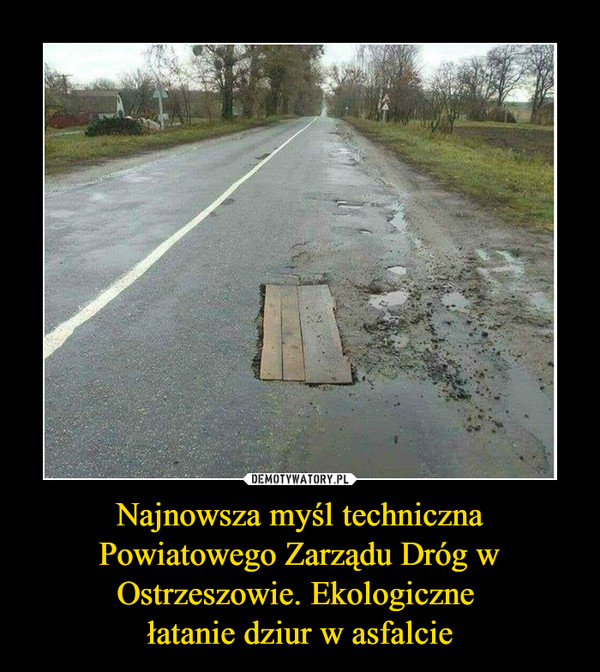Najnowsza myśl techniczna Powiatowego Zarządu Dróg w Ostrzeszowie. Ekologiczne 
łatanie dziur w asfalcie