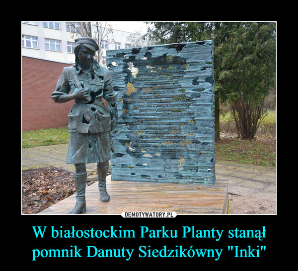 W białostockim Parku Planty stanął pomnik Danuty Siedzikówny "Inki''