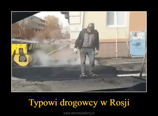 Typowi drogowcy w Rosji –  