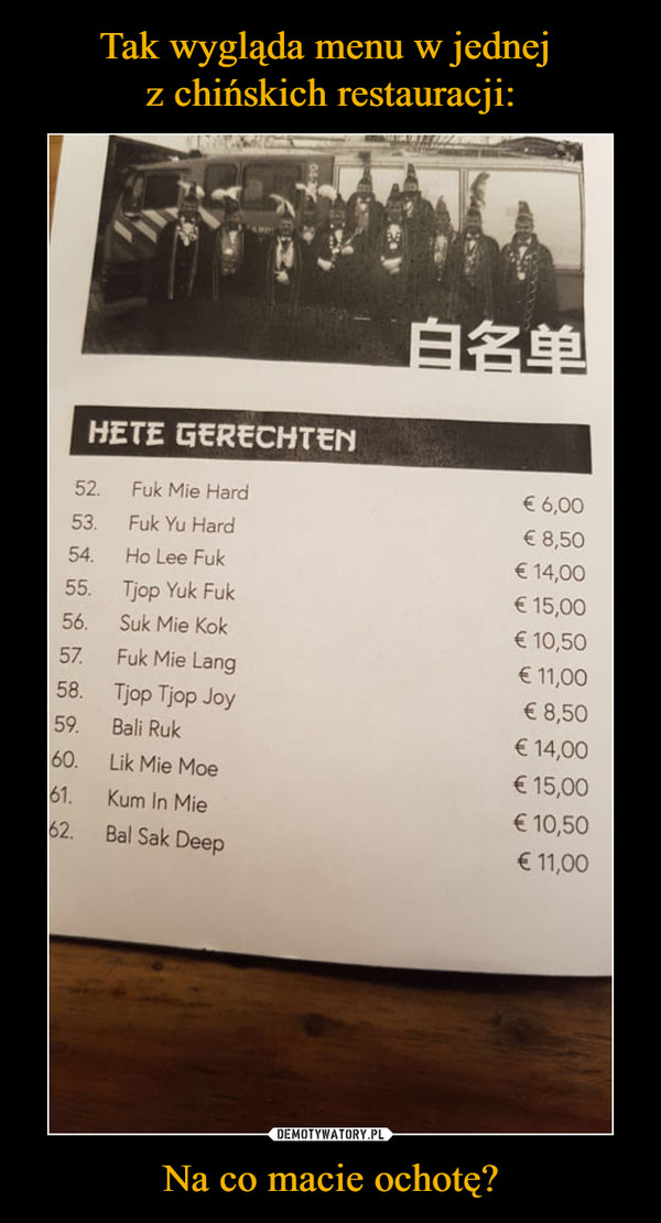 Tak wygląda menu w jednej 
z chińskich restauracji: Na co macie ochotę?