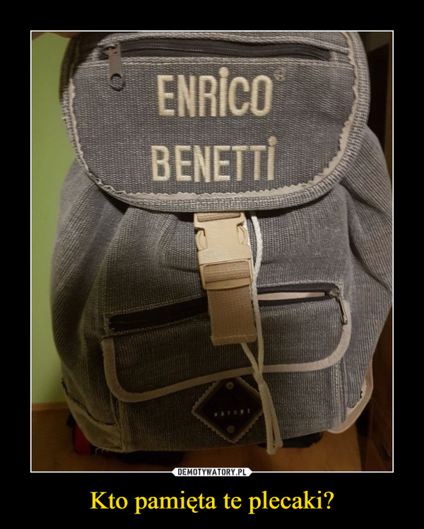 Kto pamięta te plecaki? –  Enrico Benetti