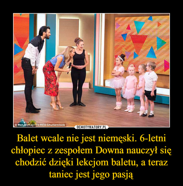 Balet wcale nie jest niemęski. 6-letni chłopiec z zespołem Downa nauczył się chodzić dzięki lekcjom baletu, a teraz taniec jest jego pasją