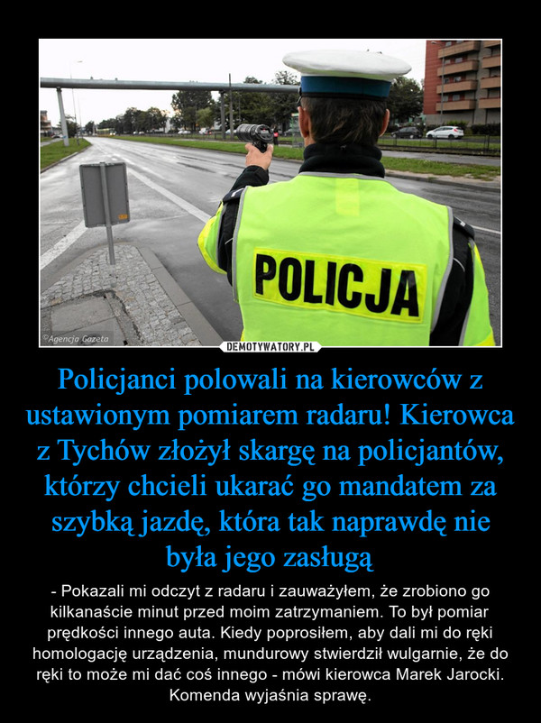 Policjanci polowali na kierowców z ustawionym pomiarem radaru! Kierowca z Tychów złożył skargę na policjantów, którzy chcieli ukarać go mandatem za szybką jazdę, która tak naprawdę nie była jego zasługą