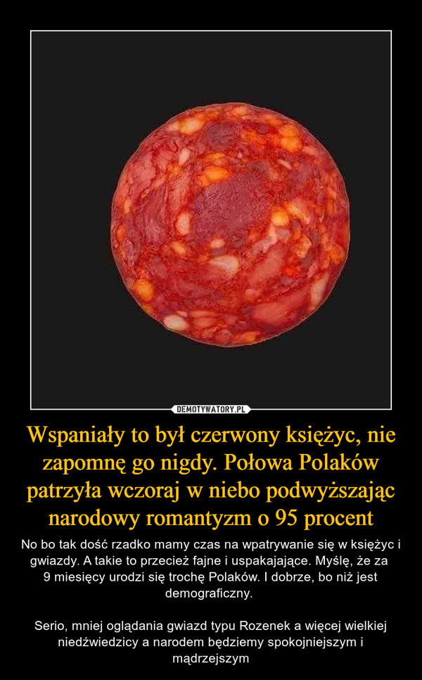 Wspaniały to był czerwony księżyc, nie zapomnę go nigdy. Połowa Polaków patrzyła wczoraj w niebo podwyższając narodowy romantyzm o 95 procent