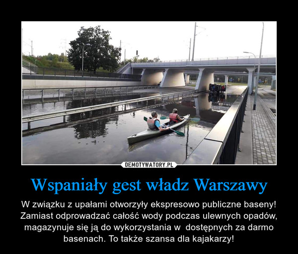 Wspaniały gest władz Warszawy – W związku z upałami otworzyły ekspresowo publiczne baseny! Zamiast odprowadzać całość wody podczas ulewnych opadów, magazynuje się ją do wykorzystania w  dostępnych za darmo basenach. To także szansa dla kajakarzy! 