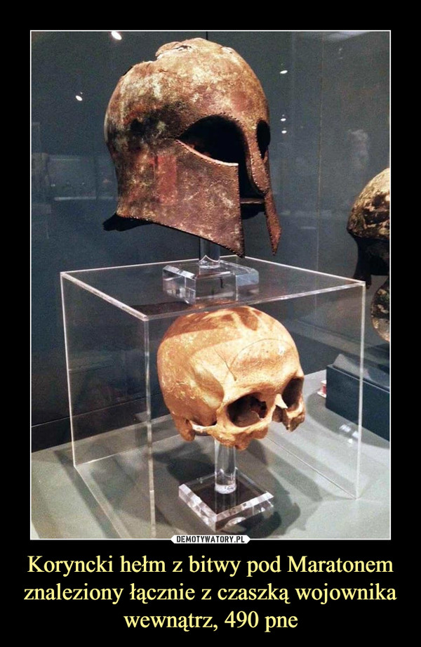 Koryncki hełm z bitwy pod Maratonem znaleziony łącznie z czaszką wojownika wewnątrz, 490 pne –  