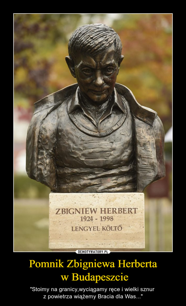 Pomnik Zbigniewa Herberta
 w Budapeszcie