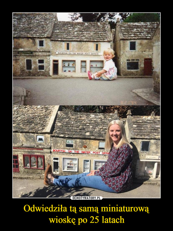 Odwiedziła tą samą miniaturową
wioskę po 25 latach