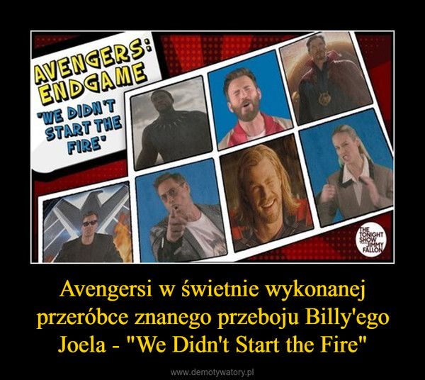 Avengersi w świetnie wykonanej przeróbce znanego przeboju Billy'ego Joela - "We Didn't Start the Fire" –  
