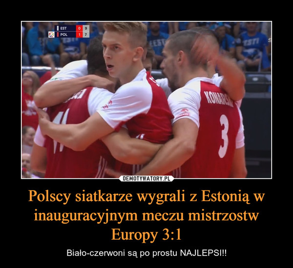 Polscy siatkarze wygrali z Estonią w inauguracyjnym meczu mistrzostw Europy 3:1 – Biało-czerwoni są po prostu NAJLEPSI!! 