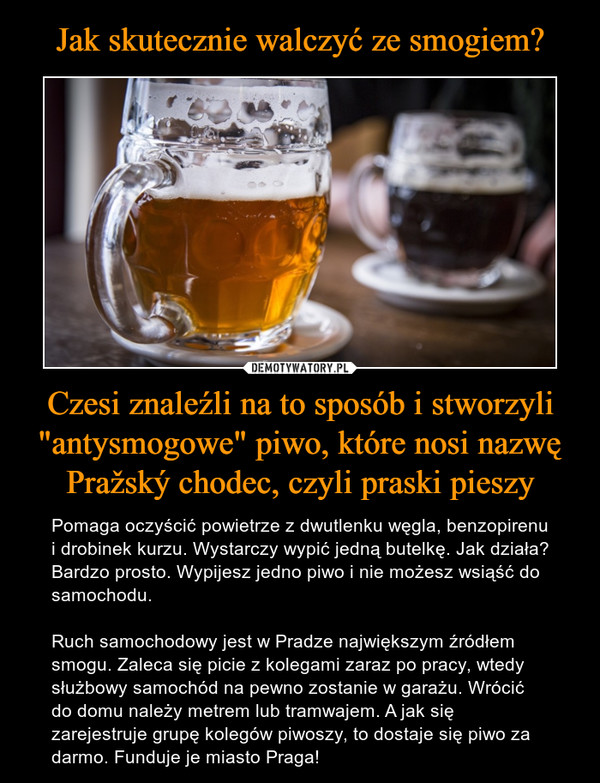 Jak skutecznie walczyć ze smogiem? Czesi znaleźli na to sposób i stworzyli "antysmogowe" piwo, które nosi nazwę Pražský chodec, czyli praski pieszy