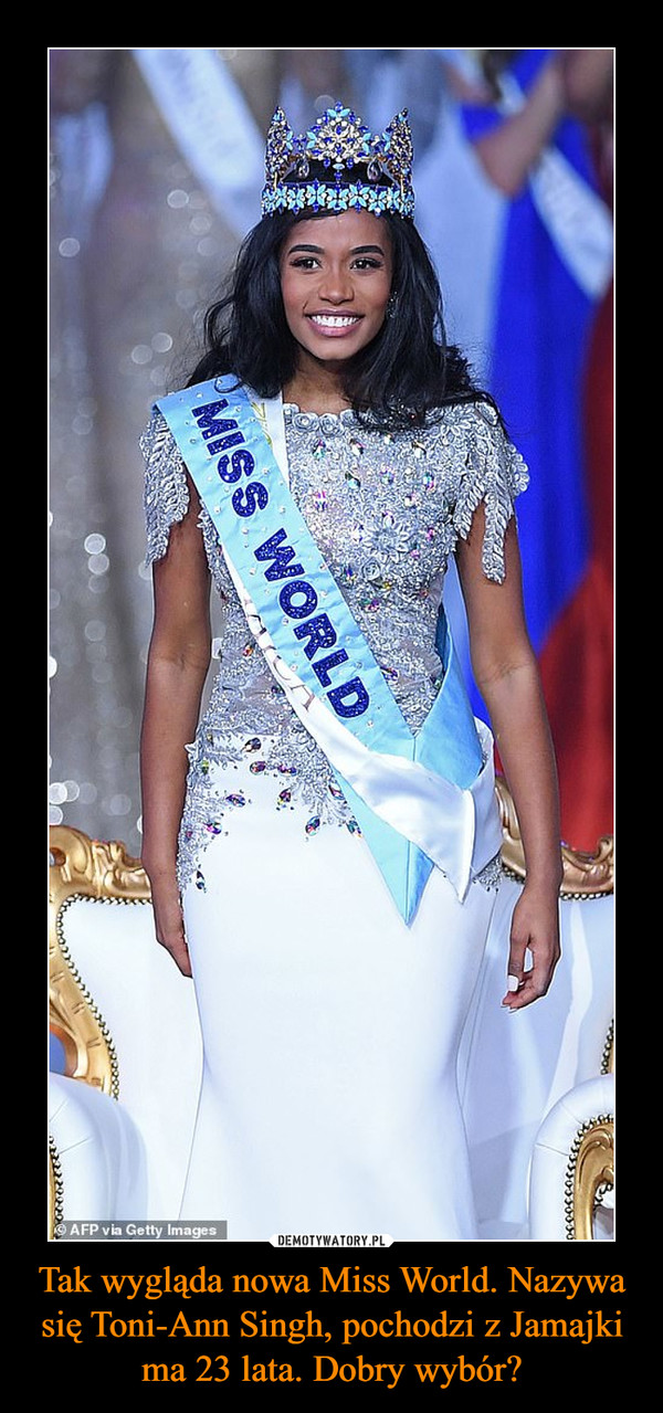 Tak wygląda nowa Miss World. Nazywa się Toni-Ann Singh, pochodzi z Jamajki ma 23 lata. Dobry wybór? –  
