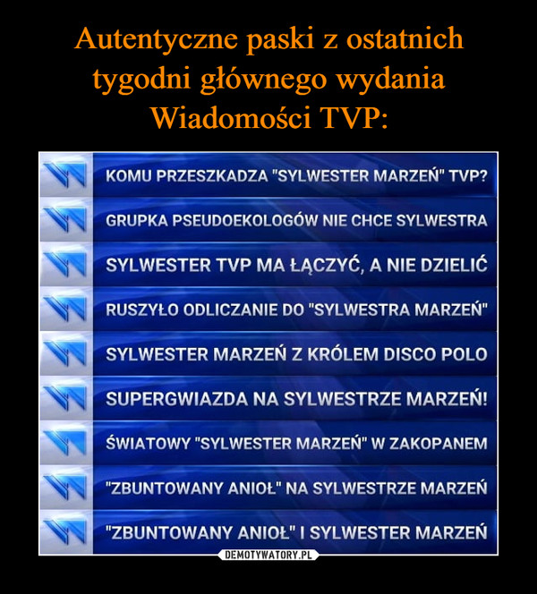  –  KOMU PRZESZKADZA "SYLWESTER MARZEN" TVP?iRUPKA PSEUDOEKOLOGOW NIE CHCE SYLWESTRASYLWESTER TVP MA ŁĄCZYĆ, A NIE DZIELIĆRUSZYŁO ODLICZANIE DO "SYLWESTRA MARZEN"SYLWESTER MARZEŃ Z KRÓLEM DISCO POLOSUPERGWIAZDA NA SYLWESTRZE MARZEN!ŚWIATOWY "SYLWESTER MARZEŃ" W ZAKOPANEM"ZBUNTOWANY ANIOŁ" NA SYLWESTRZE MARZEN"ZBUNTOWANY ANIOłLWESTER MARZEN