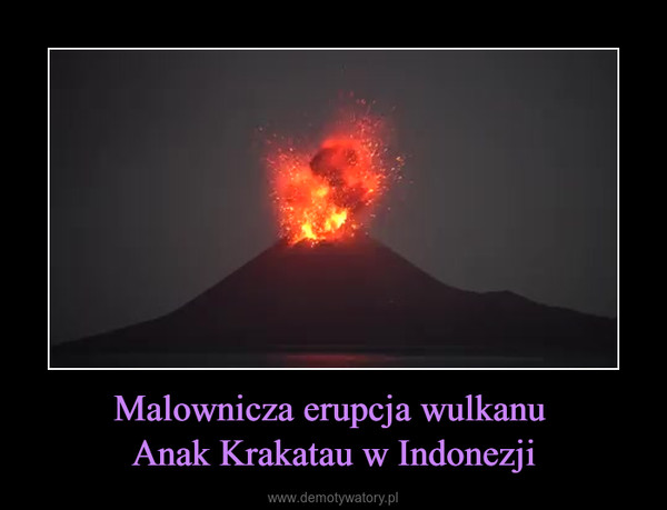 Malownicza erupcja wulkanu Anak Krakatau w Indonezji –  