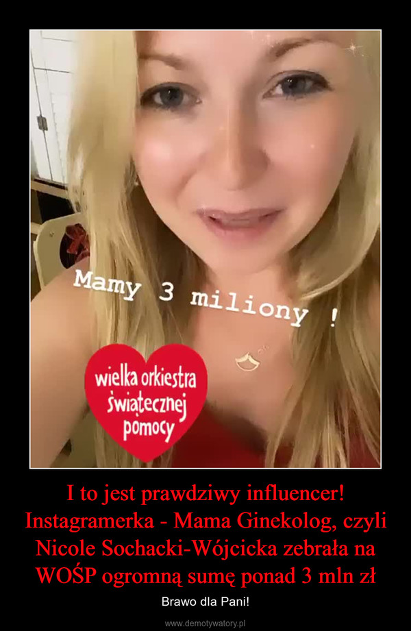 I to jest prawdziwy influencer!Instagramerka - Mama Ginekolog, czyli Nicole Sochacki-Wójcicka zebrała na WOŚP ogromną sumę ponad 3 mln zł – Brawo dla Pani! 