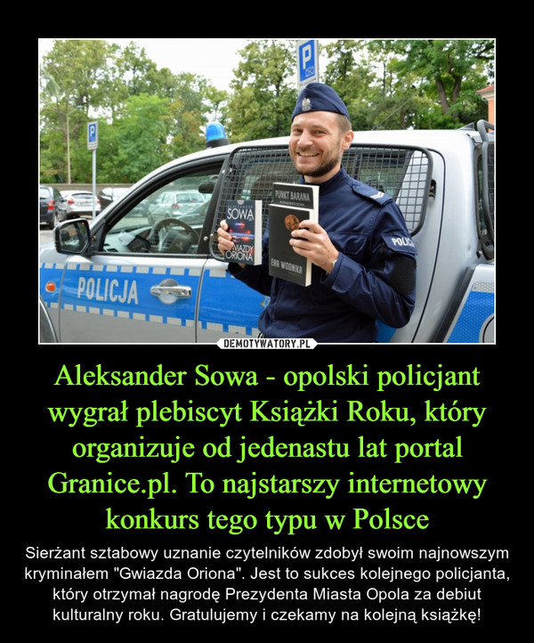 Aleksander Sowa - opolski policjant wygrał plebiscyt Książki Roku, który organizuje od jedenastu lat portal Granice.pl. To najstarszy internetowy konkurs tego typu w Polsce