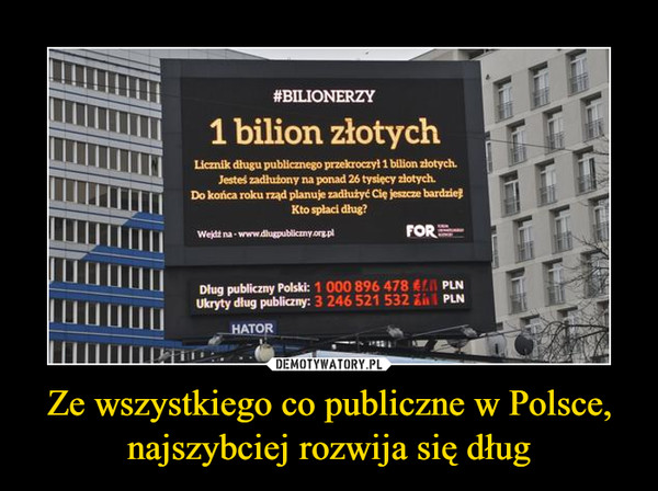 Ze wszystkiego co publiczne w Polsce, najszybciej rozwija się dług –  