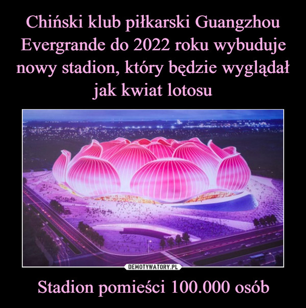 Stadion pomieści 100.000 osób –  